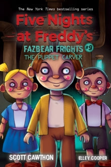 Five Nights at Freddy's  The Puppet Carver (Five Nights at Freddy's: Fazbea r Frights #9) - Scott Cawthon; Elley Cooper (Paperback) 05-08-2021 
