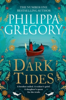 Dark Tides: The compelling new novel from the Sunday Times bestselling author of Tidelands - Philippa Gregory (Paperback) 10-06-2021 
