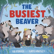 The Busiest Beaver: from the creators of The Littlest Yak - Lu Fraser; Kate Hindley (Paperback) 11-09-2025 