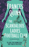 The Scandalous Ladies Football Club: A big-hearted, soul-lifting story of friendship, football and fighting for the life you want - Frances Quinn (Hardback) 02-07-2026 
