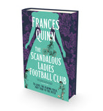 The Scandalous Ladies Football Club - Signed Independent Edition with sprayed edge - Frances Quinn (Hardback) 02-07-2026