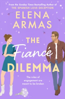 The Fiance Dilemma: From the bestselling author of The Spanish Love Deception - Elena Armas (Paperback) 30-07-2024 