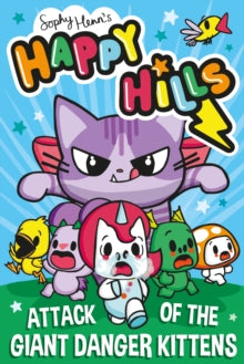 Happy Hills 1 Attack of the Giant Danger Kittens - Sophy Henn (Paperback) 25-04-2024 