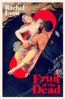 Fruit of the Dead - Rachel Lyon (Hardback) 28-03-2024 
