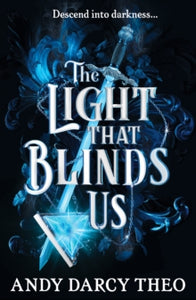 The Light That Blinds Us: TikTok made me buy it! A dark and thrilling fantasy not to be missed - Andy Darcy Theo (Paperback) 25-04-2024 
