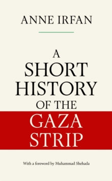 A Short History of the Gaza Strip - Anne Irfan (Hardback) 28-08-2025 