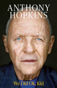 We Did Ok, Kid: A Memoir - Sir Anthony Hopkins (Hardback) 04-11-2025 