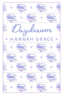 Daydream: Deluxe Edition Hardcover: The #1 global and Sunday Times bestselling author of ICEBREAKER and WILDFIRE - Hannah Grace (Hardback) 18-11-2025 