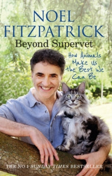 Noel Fitzpatrick The Supervet  Beyond Supervet: How Animals Make Us The Best We Can Be: An inspiring gift for animal lovers - Professor Noel Fitzpatrick (Paperback) 02-03-2023 