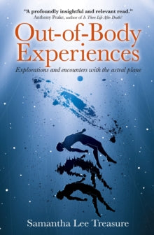 Out-of-Body Experiences: Explorations and encounters with the astral plane - Samantha Treasure; Anthony Peake (Paperback) 01-05-2025 