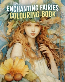 Arcturus Creative Colouring  The Enchanting Fairies Colouring Book - Tansy Willow (Paperback) 30-09-2024 