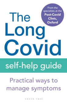The Long Covid Self-Help Guide: Practical Ways to Manage Symptoms - The Specialists from The Post Covid Clinic, Oxford (Paperback) 17-03-2022 