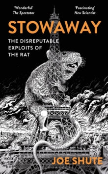 Stowaway: The Disreputable Exploits of the Rat - A NEW SCIENTIST NON-FICTION BOOK OF THE YEAR - Joe Shute (Paperback) 16-10-2025 