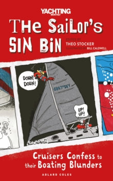 The Sailor's Sin Bin: Cruisers Confess to their Boating Blunders - Theo Stocker (Paperback) 15-09-2022 