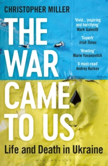 The War Came To Us: Life and Death in Ukraine - Updated Illustrated Edition - Christopher Miller (Paperback) 24-10-2024 