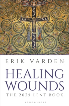 Healing Wounds: The 2025 Lent Book - Fr Erik Varden (Paperback) 05-12-2024 
