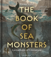 The Book of Sea Monsters: Leviathans of Literature - Dr Prema Arasu, BA (Hardback) 11-09-2025 