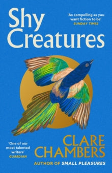 Shy Creatures: From the author of bestselling sensation Small Pleasures - Clare Chambers (Paperback) 05-06-2025 