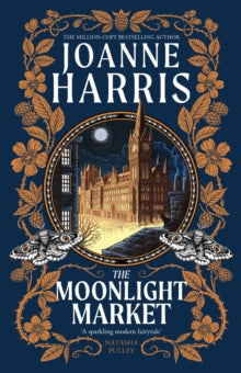 The Moonlight Market: Romantasy meets Romeo and Juliet in this spellbinding modern fairytale from the million-copy bestseller - Joanne Harris (Paperback) 06-02-2025 