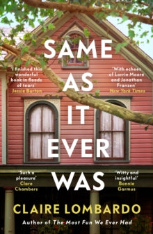 Same As It Ever Was: The immersive and joyful new novel from the author of Reese's Bookclub pick The Most Fun We Ever Had - Claire Lombardo (Paperback) 03-07-2025 