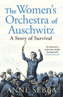 The Women's Orchestra of Auschwitz: A Story of Survival - Anne Sebba (Hardback) 27-03-2025 