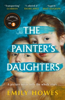 The Painter's Daughters: The award-winning debut novel selected for BBC Radio 2 Book Club - Emily Howes (Paperback) 06-02-2025 