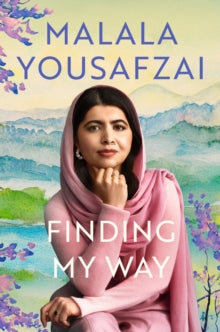 Finding My Way: The intimate and revelatory new memoir on growing up, first love and mental health from the global icon - Malala Yousafzai (Hardback) 21-10-2025 