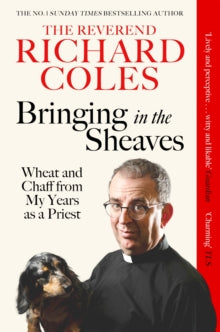Bringing in the Sheaves: Wheat and Chaff from My Years as a Priest - Richard Reverend Coles (Paperback) 10-04-2025 