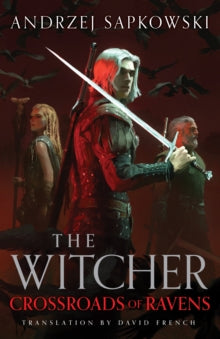 The Witcher  Crossroads of Ravens: A brand-new Witcher novel starring Geralt of Rivia - Now a major Netflix show - Andrzej Sapkowski; David French (Hardback) 30-09-2025 