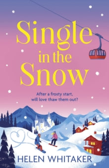 Single in the Snow: The perfect enemies-to-lovers winter romcom! - Helen Whitaker (Paperback) 15-12-2022 
