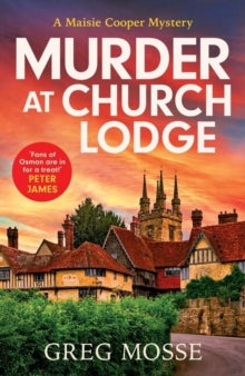 Murder at Church Lodge: the first in an absolutely gripping new small village cosy crime series - Greg Mosse (Paperback) 13-07-2023 