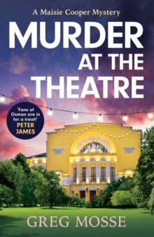 A Maisie Cooper Mystery  Murder at the Theatre: an absolutely gripping and unputdownable cozy crime mystery novel - Greg Mosse (Paperback) 04-04-2024 