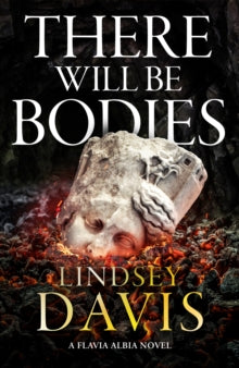 Flavia Albia  There Will Be Bodies - Lindsey Davis (Hardback) 03-04-2025 