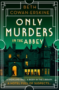 A Loch Down Abbey Mystery  Only Murders in the Abbey: An absolutely gripping and witty Golden Age cozy murder mystery - Beth Cowan-Erskine (Paperback) 13-02-2025 