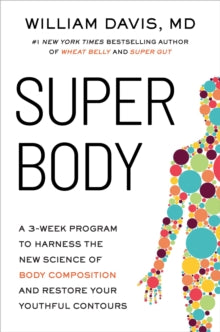 Super Body: A 3-Week Program to Harness the New Science of Body Composition and Restore Your Youthful Contours - Dr Dr William Davis (Paperback) 18-12-2025 