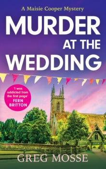 A Maisie Cooper Mystery  Murder at the Wedding: A gripping and addictive British cozy murder mystery - Greg Mosse (Paperback) 29-05-2025 