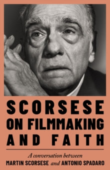 Scorsese on Filmmaking and Faith - Martin Scorsese; Antonio Spadaro (Hardback) 06-11-2025 