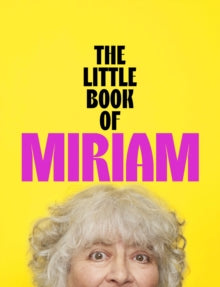 The Little Book of Miriam - Miriam Margolyes (Hardback) 11-09-2025 