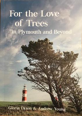 For the Love of Trees: in Plymouth and Beyond - Gloria Dixon (Paperback) 01-12-2022 