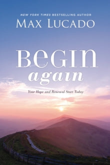 Begin Again: Your Hope and Renewal Start Today - Max Lucado (Paperback) 29-12-2020 