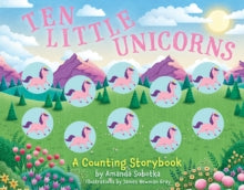 Magical Counting Storybooks  Ten Little Unicorns: A Counting Storybook - Amanda Sobotka (Board book) 09-05-2024 