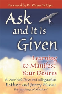 Ask and It is Given: Learning to Manifest Your Desires - Esther Hicks; Jerry Hicks (Paperback) 01-10-2004 