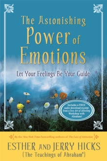 The Astonishing Power of Emotions: Let Your Feelings Be Your Guide - Esther Hicks; Jerry Hicks (Paperback) 28-01-2020 