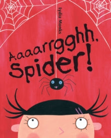 Aaaarrgghh Spider! - Lydia Monks (Paperback) 26-09-2013 