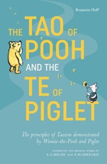 The Tao of Pooh & The Te of Piglet - Benjamin Hoff; E. H. Shepard (Paperback) 05-09-2019 