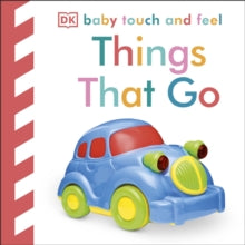 Baby Touch and Feel  Baby Touch and Feel Things That Go - DK (Board book) 14-01-2010 