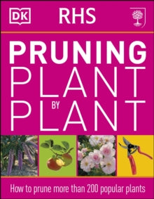 RHS Pruning Plant by Plant: How to Prune more than 200 Popular Plants - DK (Paperback) 01-08-2012 