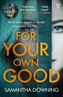 For Your Own Good: The most addictive psychological thriller you'll read this year - Samantha Downing (Paperback) 20-01-2022 
