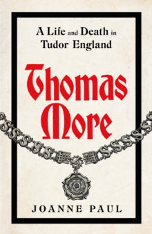 Thomas More: A Life and Death in Tudor England - Dr Joanne Paul (Hardback) 29-05-2025 