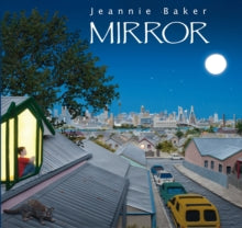 Mirror - Jeannie Baker; Jeannie Baker (Hardback) 01-11-2010 Winner of British Book Design and Production Awards 2011 (UK) and CBCA Book of the Year Awards, Picture Book 2011 (Australia) and CBCA Picture Book of the Year 2011 (Australia) and English 4